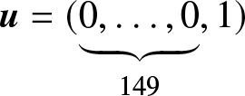 u equals left parenthesis 0 comma ellipsis comma 0 bottom brace 149 comma 1 right parenthesis