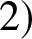 2 right parenthesis