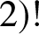 2 right parenthesis exclamation mark