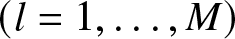left parenthesis l equals 1 comma ellipsis comma upper M right parenthesis