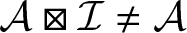 upper A squared times upper I not equals upper A