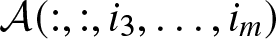 upper A left parenthesis colon comma colon comma i 3 comma ellipsis comma im right parenthesis