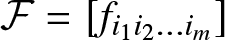 upper F equals left bracket fi 1 i 2 ellipsis im right bracket