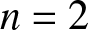 n equals 2
