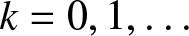 k equals 0 comma 1 comma ellipsis