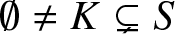 empty set not equals upper K subset of or not equals upper S