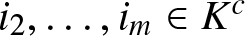 i 2 comma ellipsis comma im element of Kc