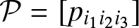 upper P equals left bracket pi 1 i 2 i 3 right bracket