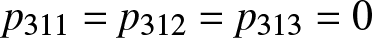 p 311 equals p 312 equals p 313 equals 0