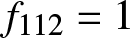 f 112 equals 1
