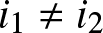 i 1 not equals i 2