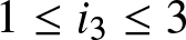 1 less than or equals i 3 less than or equals 3