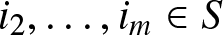 i 2 comma ellipsis comma im element of upper S