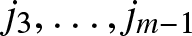 j 3 comma ellipsis comma jm minus 1