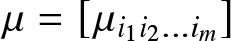 mu equals left bracket mu i 1 i 2 ellipsis im right bracket