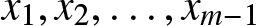 x 1 comma x 2 comma ellipsis comma xm minus 1