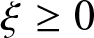 xi greater than or equals 0