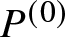 upper P left parenthesis 0 right parenthesis