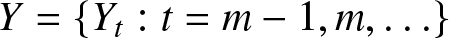 upper Y equals left brace Yt colon t equals m minus 1 comma m comma ellipsis right brace