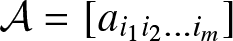 upper A equals left bracket ai 1 i 2 ellipsis im right bracket