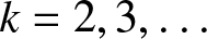 k equals 2 comma 3 comma ellipsis