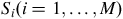 upper S Subscript i Baseline left parenthesis i equals 1 comma ellipsis comma upper M right parenthesis