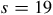 s equals 19