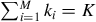 sigma summation Underscript i equals 1 Overscript upper M Endscripts k Subscript i Baseline equals upper K
