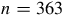 n equals 363