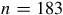 n equals 183