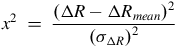 x squared equals StartFraction left parenthesis normal upper Delta upper R minus normal upper Delta upper R Subscript m e a n Baseline right parenthesis squared Over left parenthesis sigma Subscript normal upper Delta upper R Baseline right parenthesis squared EndFraction