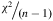 chi squared divided by left parenthesis n minus 1 right parenthesis