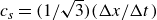 c Subscript s Baseline equals left parenthesis 1 divided by StartRoot 3 EndRoot right parenthesis left parenthesis normal upper Delta x divided by normal upper Delta t right parenthesis