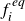 f Subscript i Superscript italic eq