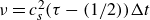 nu equals c Subscript s Superscript 2 Baseline left parenthesis tau minus left parenthesis 1 divided by 2 right parenthesis right parenthesis normal upper Delta t