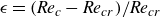 epsilon equals left parenthesis italic Re Subscript c Baseline minus italic Re Subscript c r Baseline right parenthesis divided by italic Re Subscript c r