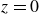 z equals 0