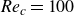 italic Re Subscript c Baseline equals 100