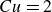 upper C u equals 2