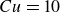 upper C u equals 10