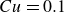 upper C u equals 0.1