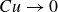 upper C u right arrow 0