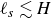 script l Subscript s Baseline less than or equivalent to upper H