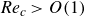 italic Re Subscript c Baseline greater than upper O left parenthesis 1 right parenthesis
