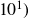10 Superscript 1 Baseline right parenthesis