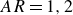 upper A upper R equals 1 comma 2