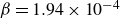 beta equals 1.94 times 10 Superscript negative 4