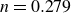 n equals 0.279