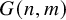 upper G left parenthesis n comma m right parenthesis