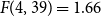 upper F left parenthesis 4 comma 39 right parenthesis equals 1.66